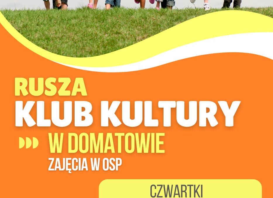 Rusza Klub Kultury w Domatowie!